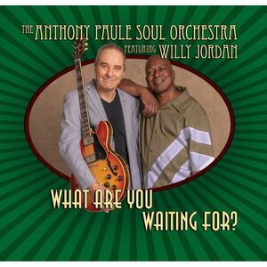 Anthony Paule Soul Orchestra - What Are You Waiting for?  LP LP